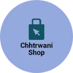 Business logo of CHHTRWANI SHOP