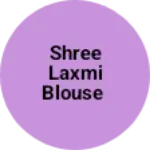 Business logo of Shree laxmi blouse