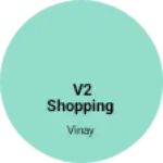 Business logo of V2 shopping