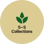 Business logo of S~S Collections