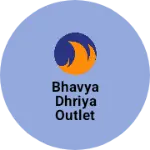 Business logo of Bhavya dhriya outlet