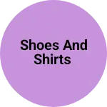 Business logo of Shoes and shirts