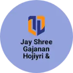Business logo of Jay shree gajanan HOJIYRI & GARMENTS
