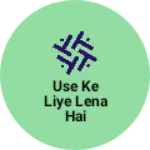 Business logo of Use ke liye lena hai