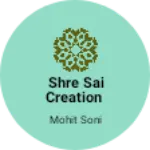 Business logo of SHRE SAI CREATION