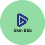 Business logo of Gkm bbb