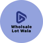 Business logo of Wholsale lot wala