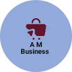 Business logo of A m business