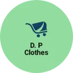 Business logo of D. P clothes