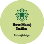 Business logo of Shree manoj textiles