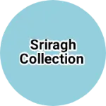 Business logo of Sriragh Collection