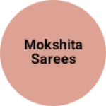 Business logo of Mokshita sarees