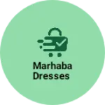 Business logo of Marhaba Dresses