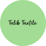 Business logo of Talib taxtile