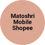 Business logo of MATOSHRI MOBILE SHOPEE