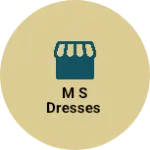 Business logo of M S dresses