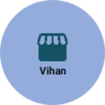 Business logo of Vihan