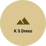 Business logo of K s drees