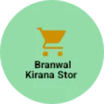 Business logo of Branwal kirana stor