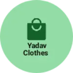 Business logo of Yadav clothes