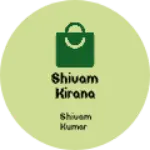 Business logo of Shivam kirana store