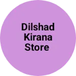Business logo of Dilshad kirana store