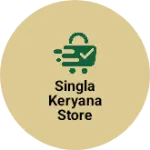 Business logo of Singla keryana store