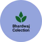 Business logo of Bhardwaj colection