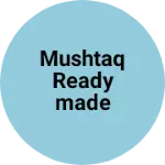 Business logo of Mushtaq Readymade Garments