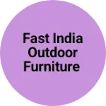 Business logo of Fast india outdoor furniture