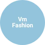 Business logo of VM fashion