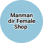 Business logo of Manmandir female shop