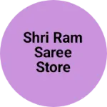 Business logo of Shri ram saree store