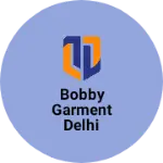 Business logo of Bobby garment delhi