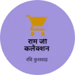 Business logo of राम जी कलैक्शन