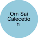 Business logo of Om Sai calecetion