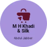Business logo of M H Khadi & Silk