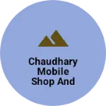 Business logo of Chaudhary mobile shop and online service centre