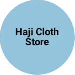 Business logo of Haji Cloth store