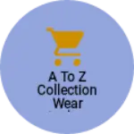 Business logo of A to z collection wear ladies gents and kids
