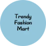 Business logo of Trendy Fashion Mart