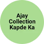 Business logo of Ajay Collection kapde ka shoop
