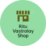 Business logo of Ritu vastralay shop