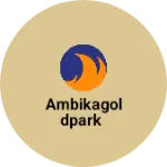 Business logo of AMBIKAGOLDPARK