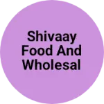 Business logo of Shivaay food and wholesale