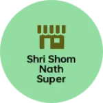 Business logo of Shri Shom Nath Super Mart