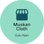 Business logo of Muskan cloth house kalayat