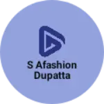 Business logo of S Afashion dupatta
