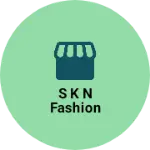 Business logo of S K N fashion
