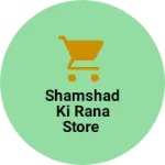 Business logo of Shamshad ki Rana Store